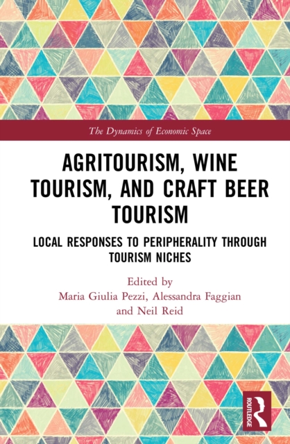 Agritourism, Wine Tourism, and Craft Beer Tourism : Local Responses to Peripherality Through Tourism Niches, EPUB eBook