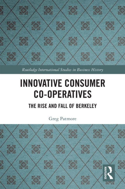 Innovative Consumer Co-operatives : The Rise and Fall of Berkeley, PDF eBook