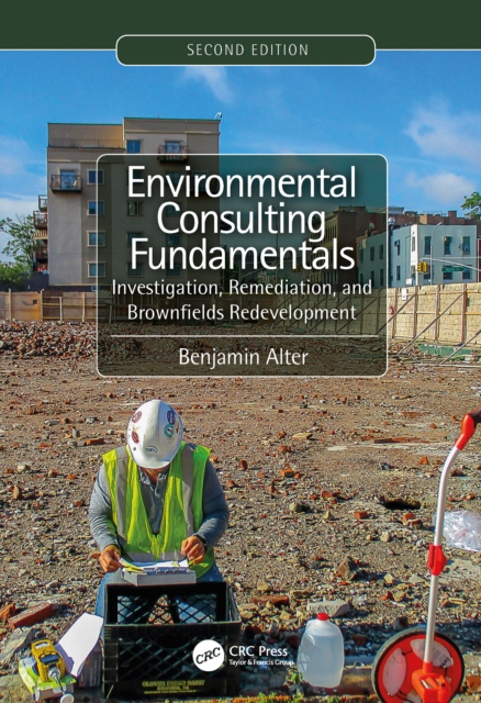 Environmental Consulting Fundamentals : Investigation, Remediation, and Brownfields Redevelopment, Second Edition, EPUB eBook