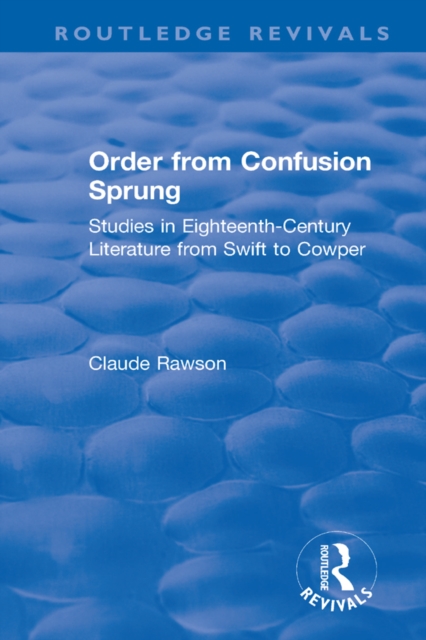 Order from Confusion Sprung : Studies in Eighteenth-Century Literature from Swift to Cowper, EPUB eBook