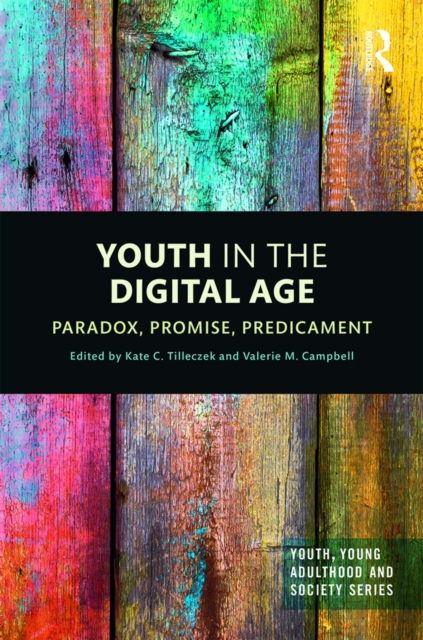 Youth in the Digital Age : Paradox, Promise, Predicament, EPUB eBook