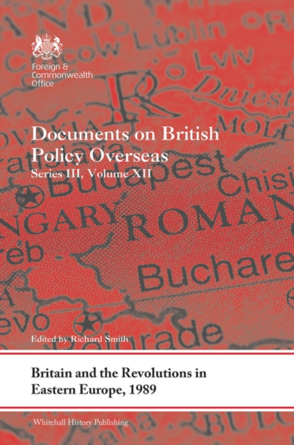 Britain and the Revolutions in Eastern Europe, 1989 : Documents on British Policy Overseas, Series III, Volume XII, PDF eBook