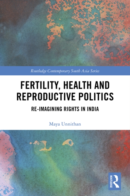 Fertility, Health and Reproductive Politics : Re-imagining Rights in India, EPUB eBook