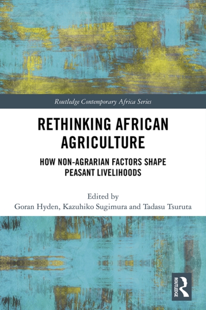 Rethinking African Agriculture : How Non-Agrarian Factors Shape Peasant Livelihoods, EPUB eBook