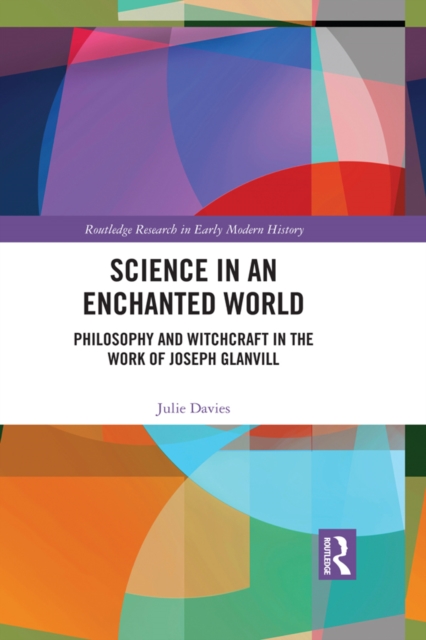 Science in an Enchanted World : Philosophy and Witchcraft in the Work of Joseph Glanvill, PDF eBook