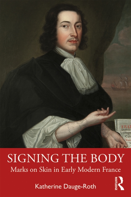 Signing the Body : Marks on Skin in Early Modern France, PDF eBook