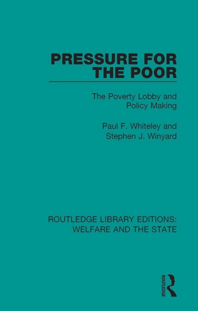 Pressure for the Poor : The Poverty Lobby and Policy Making, PDF eBook