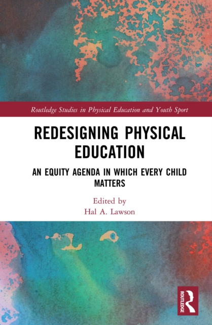 Redesigning Physical Education : An Equity Agenda in Which Every Child Matters, EPUB eBook