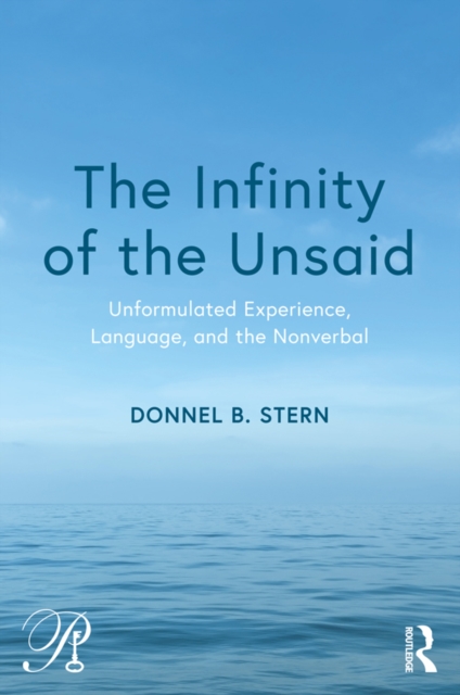 The Infinity of the Unsaid : Unformulated Experience, Language, and the Nonverbal, EPUB eBook