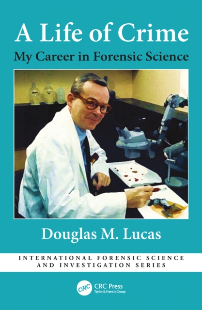 A Life of Crime : My Career in Forensic Science, EPUB eBook