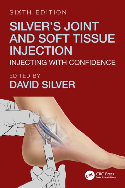 Silver's Joint and Soft Tissue Injection : Injecting with Confidence, Sixth Edition, PDF eBook
