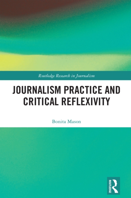 Journalism Practice and Critical Reflexivity, EPUB eBook