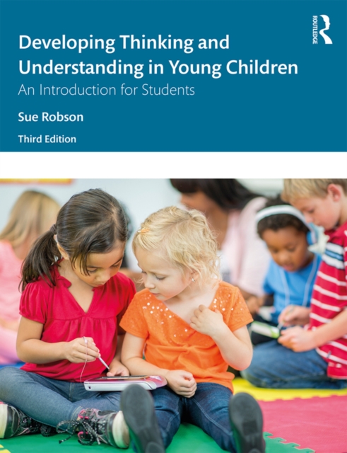 Developing Thinking and Understanding in Young Children : An Introduction for Students, PDF eBook