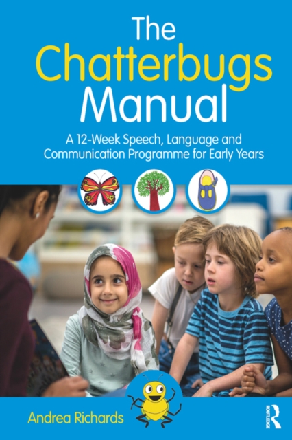 The Chatterbugs Manual : A 12-Week Speech, Language and Communication Programme for Early Years, PDF eBook