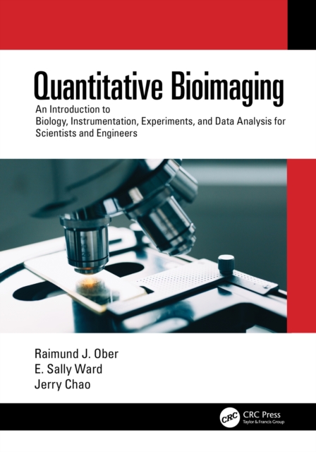 Quantitative Bioimaging : An Introduction to Biology, Instrumentation, Experiments, and Data Analysis for Scientists and Engineers, PDF eBook
