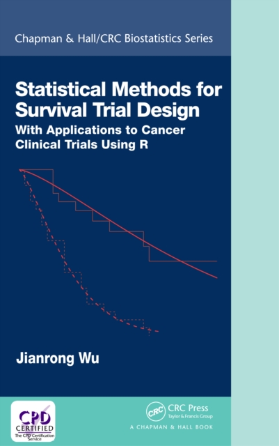 Statistical Methods for Survival Trial Design : With Applications to Cancer Clinical Trials Using R, PDF eBook