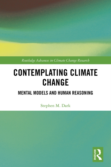 Contemplating Climate Change : Mental Models and Human Reasoning, PDF eBook
