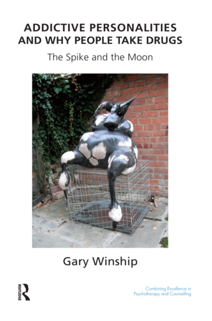 Addictive Personalities and Why People Take Drugs : The Spike and the Moon, PDF eBook