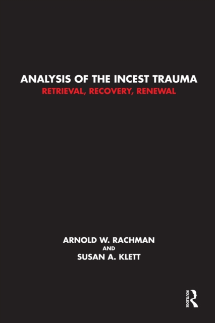 Analysis of the Incest Trauma : Retrieval, Recovery, Renewal, PDF eBook