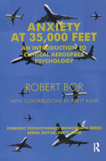 Anxiety at 35,000 Feet : An Introduction to Clinical Aerospace Psychology, PDF eBook