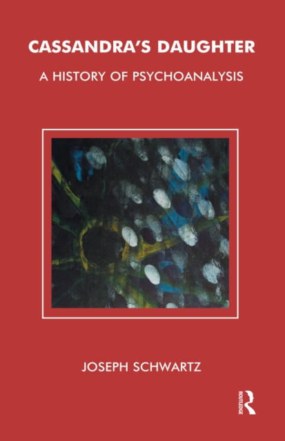 Cassandra's Daughter : A History of Psychoanalysis, PDF eBook