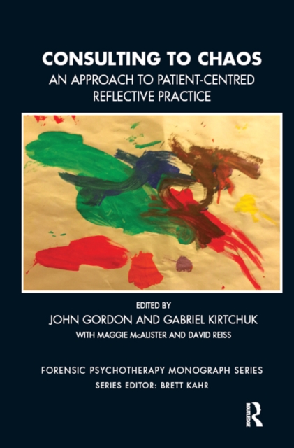 Consulting to Chaos : An Approach to Patient-Centred Reflective Practice, PDF eBook