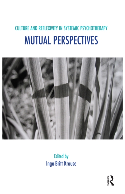 Culture and Reflexivity in Systemic Psychotherapy : Mutual Perspectives, PDF eBook