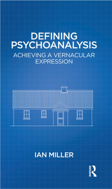 Defining Psychoanalysis : Achieving a Vernacular Expression, PDF eBook
