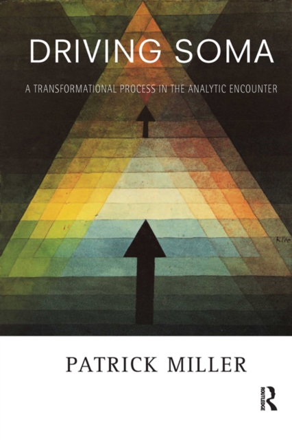 Driving Soma : A Transformational Process in the Analytic Encounter, PDF eBook
