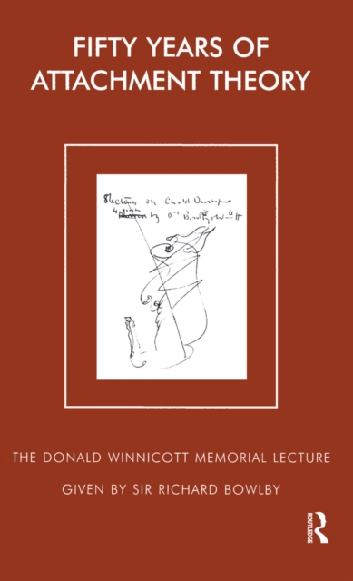 Fifty Years of Attachment Theory : The Donald Winnicott Memorial Lecture, PDF eBook