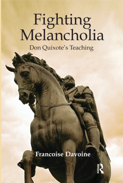 Fighting Melancholia : Don Quixote's Teaching, PDF eBook
