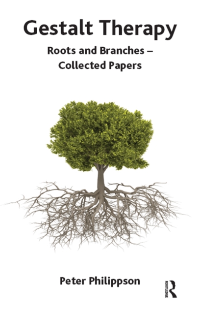 Gestalt Therapy : Roots and Branches - Collected Papers, PDF eBook