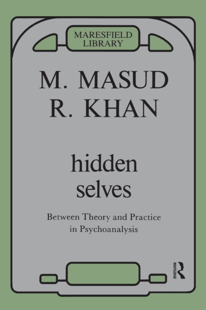 Hidden Selves : Between Theory and Practice in Psychoanalysis, PDF eBook