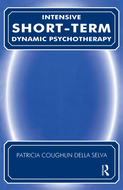 Intensive Short-Term Dynamic Psychotherapy : Theory and Technique, PDF eBook