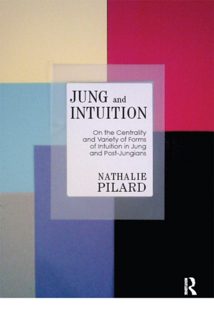 Jung and Intuition : On the Centrality and Variety of Forms of Intuition in Jung and Post-Jungians, PDF eBook