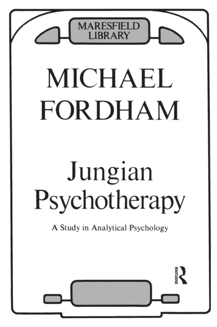 Jungian Psychotherapy : A Study in Analytical Psychology, PDF eBook