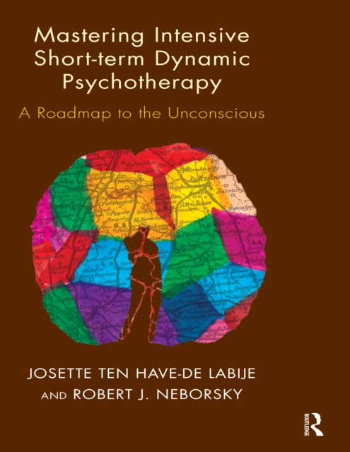Mastering Intensive Short-Term Dynamic Psychotherapy : A Roadmap to the Unconscious, PDF eBook