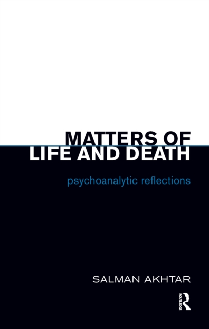 Matters of Life and Death : Psychoanalytic Reflections, PDF eBook