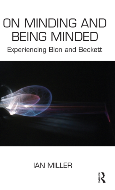 On Minding and Being Minded : Experiencing Bion and Beckett, PDF eBook