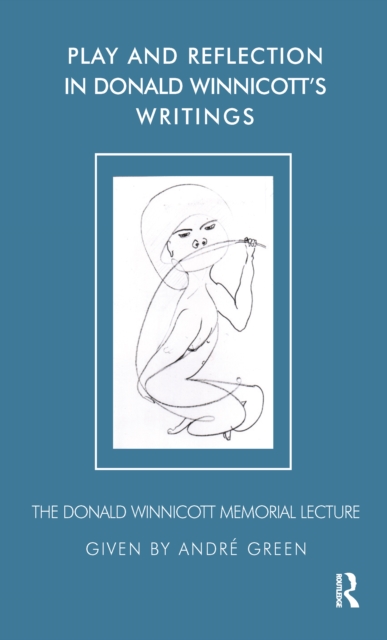 Play and Reflection in Donald Winnicott's Writings, PDF eBook