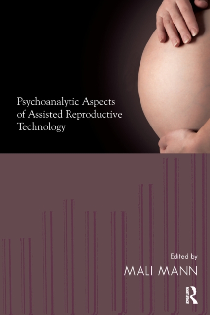 Psychoanalytic Aspects of Assisted Reproductive Technology, PDF eBook