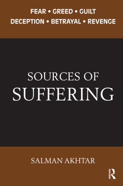 Sources of Suffering : Fear, Greed, Guilt, Deception, Betrayal, and Revenge, PDF eBook