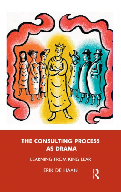 The Consulting Process as Drama : Learning from King Lear, PDF eBook