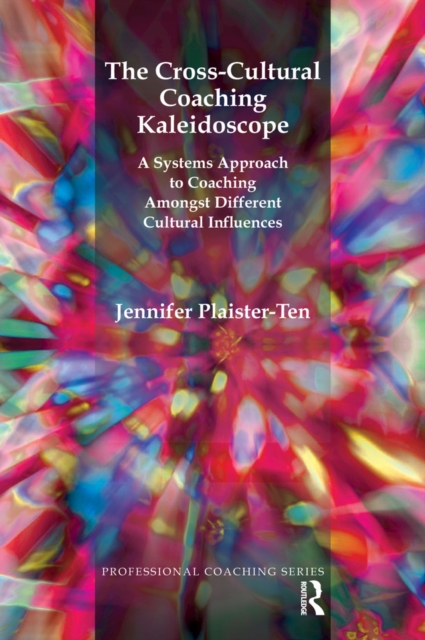 The Cross-Cultural Coaching Kaleidoscope : A Systems Approach to Coaching Amongst Different Cultural Influences, PDF eBook
