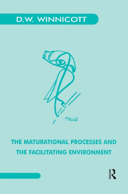 The Maturational Processes and the Facilitating Environment : Studies in the Theory of Emotional Development, PDF eBook