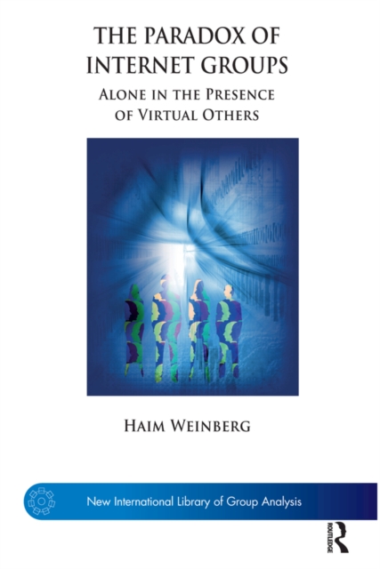 The Paradox of Internet Groups : Alone in the Presence of Virtual Others, PDF eBook