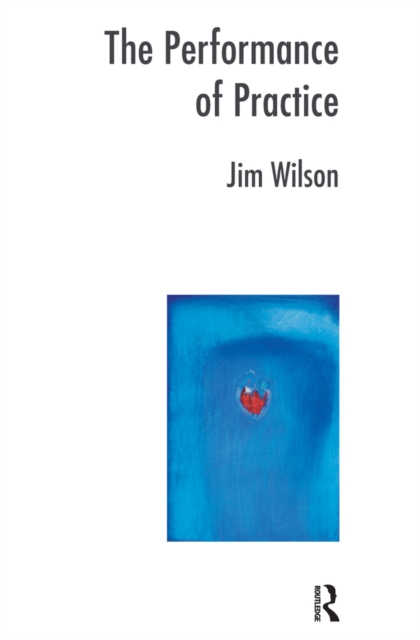 The Performance of Practice : Enhancing the Repertoire of Therapy with Children and Families, PDF eBook