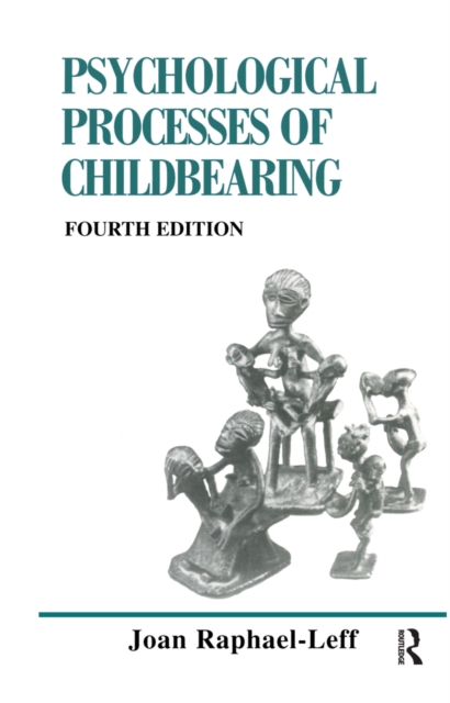 The Psychological Processes of Childbearing : Fourth Edition, PDF eBook