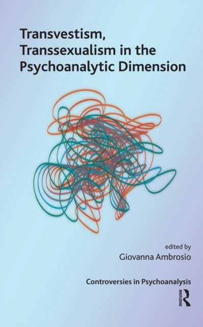 Transvestism, Transsexualism in the Psychoanalytic Dimension, PDF eBook