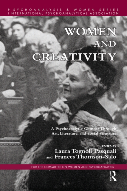 Women and Creativity : A Psychoanalytic Glimpse Through Art, Literature, and Social Structure, PDF eBook